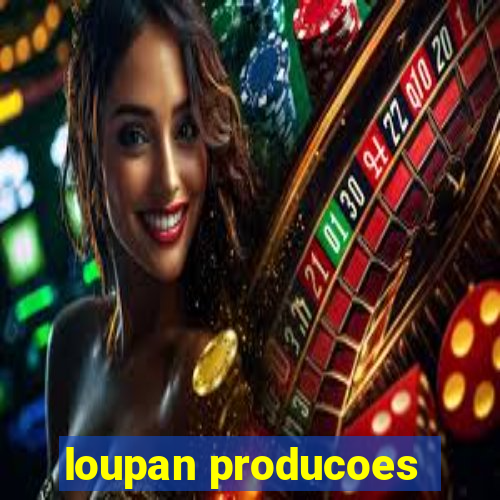 loupan producoes